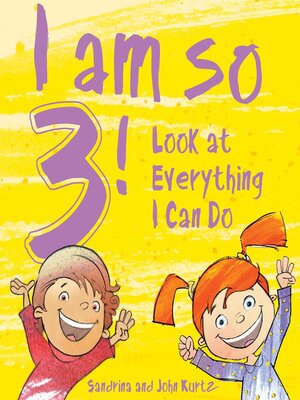 cover image of I Am So 3!: Look at Everything I Can Do!
